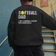 Softball Dad Baseball Dad But With Bigger Balls Father's Day Men's Sweatshirt Back Print Softball Dad Baseball Dad But With Bigger Balls Father's Day Men's Sweatshirt Back Print