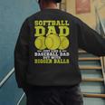 Softball Dad Just Like A Baseball Dad Team Men's Sweatshirt Back Print Softball Dad Just Like A Baseball Dad Team Men's Sweatshirt Back Print