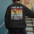 My Son Plays Baseball I Have No Life Baseball Dad Fun Men's Sweatshirt Back Print