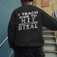 I Teach My Kids To Hit Steal Fun Softball Baseball Dad Coach Men's Sweatshirt Back Print