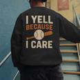 I Yell Because I Care Baseball Dad Coach Father's Day Men's Sweatshirt Back Print I Yell Because I Care Baseball Dad Coach Father's Day Men's Sweatshirt Back Print
