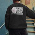 I Yell Because I Care Baseball Dads T-Shirt Men's Sweatshirt Back Print I Yell Because I Care Baseball Dads T-Shirt Men's Sweatshirt Back Print