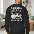 Baseball Dad Like A Baseball Dad But With Bigger Balls Men's Sweatshirt Back Print Baseball Dad Like A Baseball Dad But With Bigger Balls Men's Sweatshirt Back Print