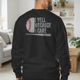Baseball Dads I Yell Because I Care Baseball Dad Men's Sweatshirt Back Print Baseball Dads I Yell Because I Care Baseball Dad Men's Sweatshirt Back Print