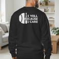Baseball Fan I Yell Because I Care Baseball Dads Men's Sweatshirt Back Print