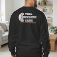 Baseball Fans I Yell Because I Care Baseball Daddys Men's Sweatshirt Back Print Baseball Fans I Yell Because I Care Baseball Daddys Men's Sweatshirt Back Print