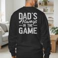 Dad Baseball For Men Baseball Dad's Always In The Game Men's Sweatshirt Back Print