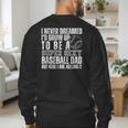 I Never Dreamed I'd Grow Up To Be A Sexy Baseball Dad Daddy Men's Sweatshirt Back Print I Never Dreamed I'd Grow Up To Be A Sexy Baseball Dad Daddy Men's Sweatshirt Back Print
