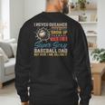I Never Dreamed I'd Grow Up To Be A Sexy Baseball Dad Father Men's Sweatshirt Back Print