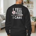 Humor Baseball Dad I Yell Because I Care Men's Sweatshirt Back Print Humor Baseball Dad I Yell Because I Care Men's Sweatshirt Back Print