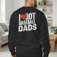 I Love Hot Baseball Dads Gag Y2k Valentines Joke Men's Sweatshirt Back Print