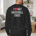 I Love Hot Baseball Dads Sports Dad Dad Quote Men's Sweatshirt Back Print I Love Hot Baseball Dads Sports Dad Dad Quote Men's Sweatshirt Back Print