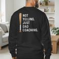 Not Yelling Just Dad Coaching Baseball Dad Coach Kid Boy Son Men's Sweatshirt Back Print