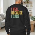 Retro Baseball Fan Humor I Yell Because I Care Baseball Dads Men's Sweatshirt Back Print Retro Baseball Fan Humor I Yell Because I Care Baseball Dads Men's Sweatshirt Back Print