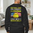 Softball Dad Like A Baseball Dad But Bigger Balls Back Men's Sweatshirt Back Print Softball Dad Like A Baseball Dad But Bigger Balls Back Men's Sweatshirt Back Print