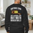 SOFTBALL DAD Like a Baseball Dad But With Bigger Balls Game Men's Sweatshirt Back Print SOFTBALL DAD Like a Baseball Dad But With Bigger Balls Game Men's Sweatshirt Back Print