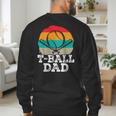 T-Ball Dad Ball Dad Fathers Day Baseball Dad Men's Sweatshirt Back Print