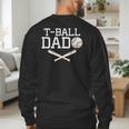 T-Ball Dad For Father's Day Baseball Daddy Teeball Dad Men's Sweatshirt Back Print