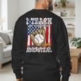 I Teach My Kids To Hit And Steal Baseball Dad American Flag Men's Sweatshirt Back Print I Teach My Kids To Hit And Steal Baseball Dad American Flag Men's Sweatshirt Back Print