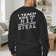 I Teach My Kids To Hit Steal Fun Softball Baseball Dad Coach Men's Sweatshirt Back Print