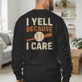 I Yell Because I Care Baseball Dad Coach Father's Day Men's Sweatshirt Back Print I Yell Because I Care Baseball Dad Coach Father's Day Men's Sweatshirt Back Print
