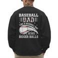 Baseball Dad Like A Baseball Dad But With Bigger Balls Men's Sweatshirt Back Print Baseball Dad Like A Baseball Dad But With Bigger Balls Men's Sweatshirt Back Print