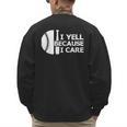 Baseball Fan I Yell Because I Care Baseball Dads Men's Sweatshirt Back Print