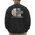 Baseball I Yell Because I Care Baseball Dads Birthday Men's Sweatshirt Back Print