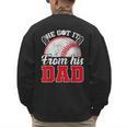He Got It From His Dad Baseball Dad Legacy Humor Quote Men's Sweatshirt Back Print