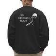 No Baseball Today Baseball Player Baseball Dad Coach Men's Sweatshirt Back Print
