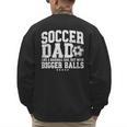 Soccer Dad Like A Baseball Dad But With Bigger Balls Daddy Men's Sweatshirt Back Print Soccer Dad Like A Baseball Dad But With Bigger Balls Daddy Men's Sweatshirt Back Print