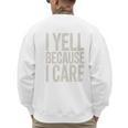 Baseball Fan Humor I Yell Because I Care Baseball Dads Premium Men's Sweatshirt Back Print Baseball Fan Humor I Yell Because I Care Baseball Dads Premium Men's Sweatshirt Back Print