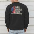 4th Of July Baseball Fan I Yell Because I Care Baseball Dads Men's Sweatshirt Back Print