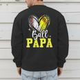 Ball Papa Softball Baseball Dad Daddy Men's Sweatshirt Back Print Ball Papa Softball Baseball Dad Daddy Men's Sweatshirt Back Print
