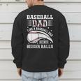 Baseball Dad Like A Baseball Dad But With Bigger Balls Men's Sweatshirt Back Print Baseball Dad Like A Baseball Dad But With Bigger Balls Men's Sweatshirt Back Print