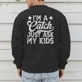 Baseball Dad For Men Vintage I'm A Catch Just Ask My Kids Men's Sweatshirt Back Print
