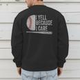 Baseball Dads I Yell Because I Care Baseball Dad Men's Sweatshirt Back Print Baseball Dads I Yell Because I Care Baseball Dad Men's Sweatshirt Back Print