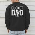 Bucket Dad Softball Dad Baseball Dad Coach Bucket Men's Sweatshirt Back Print Bucket Dad Softball Dad Baseball Dad Coach Bucket Men's Sweatshirt Back Print