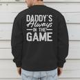 Dad Baseball Men Baseball Daddy's Always In The Game Men's Sweatshirt Back Print