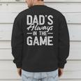Dad Baseball For Men Baseball Dad's Always In The Game Men's Sweatshirt Back Print