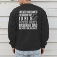 I Never Dreamed I'd Grow Up To Be A Sexy Baseball Dad Daddy Men's Sweatshirt Back Print I Never Dreamed I'd Grow Up To Be A Sexy Baseball Dad Daddy Men's Sweatshirt Back Print