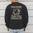I Never Dreamed I'd Grow Up To Be A Sexy Baseball Dad Men's Sweatshirt Back Print