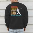 Father's Day A Super Sexy Baseball Dad But Here I Am Men's Sweatshirt Back Print Father's Day A Super Sexy Baseball Dad But Here I Am Men's Sweatshirt Back Print