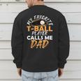 My Favorite T-Ball Player Calls Me Dad – Baseball Dad Men's Sweatshirt Back Print My Favorite T-Ball Player Calls Me Dad – Baseball Dad Men's Sweatshirt Back Print