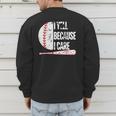 Humor Baseball Fan I Yell Because I Care Baseball Dad Men's Sweatshirt Back Print