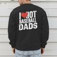I Love Hot Baseball Dads Gag Y2k Valentines Joke Men's Sweatshirt Back Print