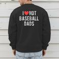 I Love Hot Baseball Dads Sports Dad Dad Quote Men's Sweatshirt Back Print I Love Hot Baseball Dads Sports Dad Dad Quote Men's Sweatshirt Back Print