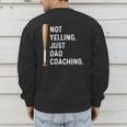 Not Yelling Just Dad Coaching Baseball Dad Coach Kid Boy Son Men's Sweatshirt Back Print