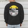 Papa Of Ballers Softball Baseball Dad Men's Sweatshirt Back Print Papa Of Ballers Softball Baseball Dad Men's Sweatshirt Back Print