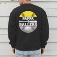 Pappa Of Ballers Softball Baseball Dad Men's Sweatshirt Back Print Pappa Of Ballers Softball Baseball Dad Men's Sweatshirt Back Print